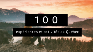 100 expériences au Québec